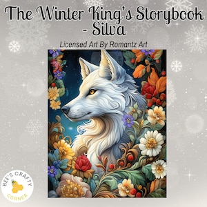 May include: An illustration featuring a white wolf with yellow eyes, surrounded by colorful flowers and foliage. The text "The Winter King's Storybook - Silva" is at the top, with "Licensed Art By Romantz Art" below. A logo for Bee's Crafty Corner is in the bottom left.