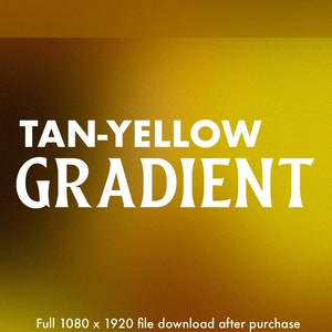 May include: Tan to yellow gradient background with the text "TAN-YELLOW GRADIENT" in white. Full 1080 x 1920 file download after purchase.