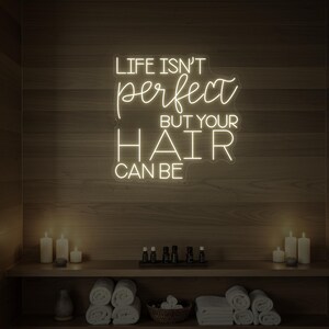 Life Isn’t Perfect But Your Hair Can Be LED Neon Sign for Beauty Salons and Spas, Hairdresser Wall Art, Custom Sizes Available