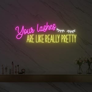 Your Lashes Are Like Really Pretty Neon Sign | Lash Salon Wall Decor | Spa LED Light | Beauty Studio Quote Neon Art