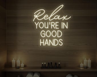 Relax You're in Good Hands LED Neon Sign | Spa Decor