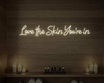 Love the Skin You’re In LED Neon Sign | Spa Decor