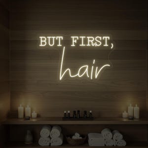 But First Hair Neon Sign for Hair Salon Decor, LED Wall Light for Hairstylist Studio or Beauty Bar, Custom Acrylic Quote Sign for Salon Wall