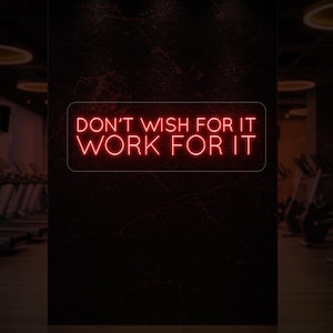 Don&#39;t Wish For It Work For It Neon Sign for Gym Motivation | LED Neon Light for Home Gym, Fitness Studio, or Workout Room Wall Decor