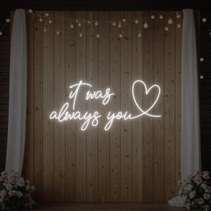 It Was Always You Neon Sign with Heart | Custom LED Wedding Decor for Engagement Party, Romantic Reception, or Bridal Shower
