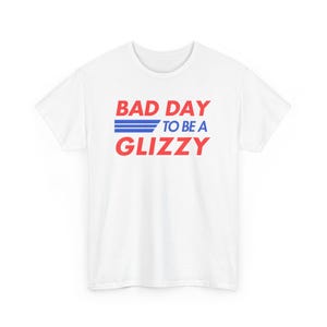 Bad day to be a glizzy funny t-shirt