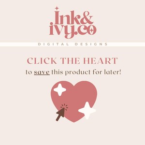 May include: A digital design graphic with the text "Ink & Ivy.co DIGITAL DESIGNS". The image includes the text "CLICK THE HEART to save this product for later!" A pink heart with white starbursts and a clicking cursor is also shown.