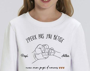 sweat  personnalisé j'peux pas j'ai bêtise avec mon papi cadeaux papy, fête des papy, fête des grands-pères