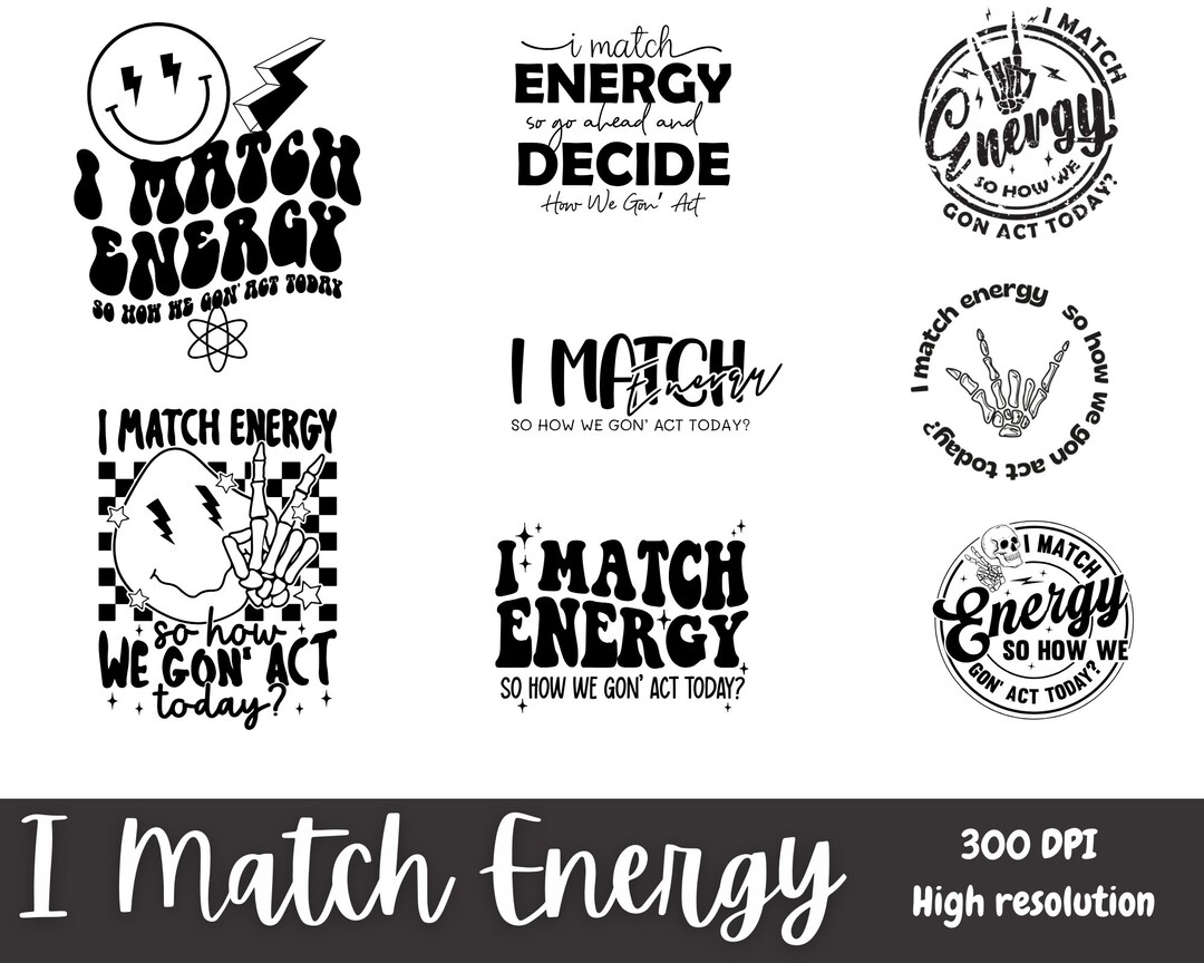 I Match Energy SVG Energy Svg Funny Quote Svg Sassy Svg Etsy