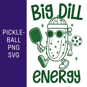 Funny Pickleball PNG: Big Dill Energy Clipart, Pickleball SVG