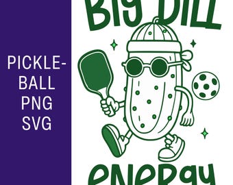 Funny Pickleball PNG: Big Dill Energy Clipart, Pickleball SVG