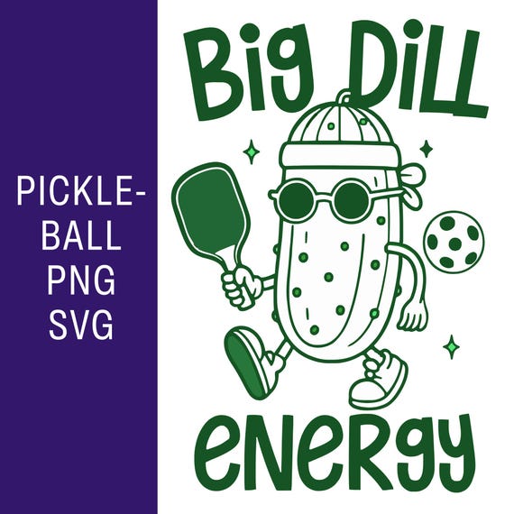 Funny Pickleball PNG: Big Dill Energy Clipart, Pickleball SVG
