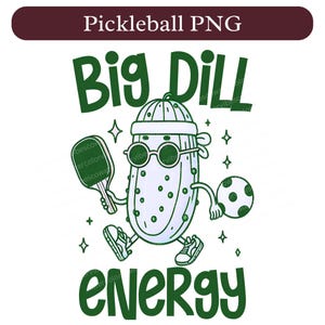 Funny Pickleball PNG, Big Dill Energy Pickleball Pun Design, Cute Pickleball Character Clipart, Retro Pickleball PNG.