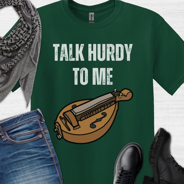 Funny Hurdy-Gurdy Talk Hurdy to Me Unisex Shirt