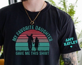 Custom Favorite Daughter Gift T-Shirt, Funny Father-Daughters Shirt Family Love Tee, Funny Present from Daughter, Dads Special Daughter Gift