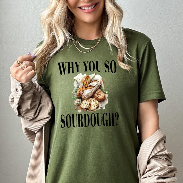 Funny Sourdough T-Shirt, Women's Bread Lover Tee, Novelty Baking Shirt, Best Friend Gift Idea, Casual Graphic Top, Foodie Shirt