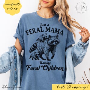 Just a Feral Mama Raising Feral Children Shirt, Gift For Her, Funny Mama Shirt Mothers Day Gift, Unique Mom T-shirt, Cute Raccoon Mama Tee