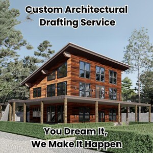 May include: A rendering of a custom designed home with a large front porch and a wooden exterior. The text "Custom Architectural Drafting Service" and "You Dream It, We Make It Happen" is displayed on the image.