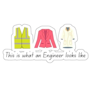 Könnte beinhalten: Ein Aufkleber mit einer gelben Sicherheitsweste, einem rosafarbenen Blazer und einem weißen Laborkittel. Der Text "This is what an Engineer looks like" befindet sich unter den Bildern.