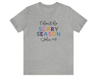 Bella Canvas I Dont do scary season 1 John 4:18 shirt