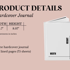May include: A white hardcover journal with 150 lined pages (75 sheets). The journal measures 5.7 inches wide and 8.07 inches tall.