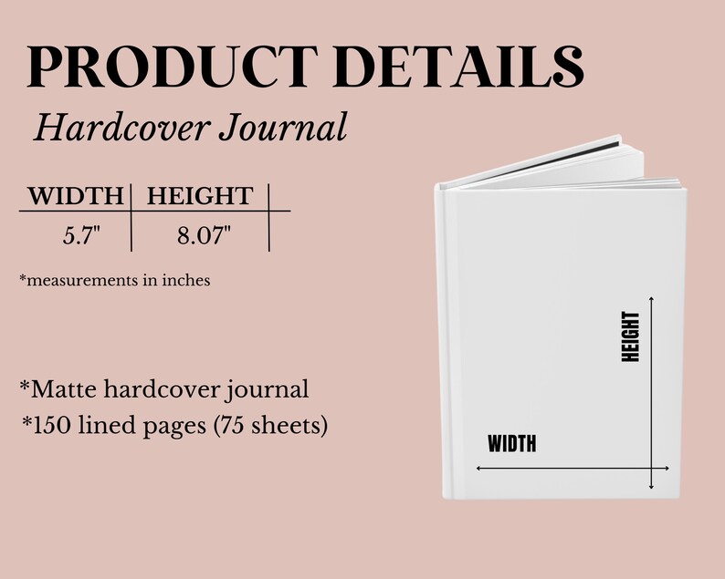 May include: A white hardcover journal with 150 lined pages (75 sheets). The journal measures 5.7 inches wide and 8.07 inches tall.