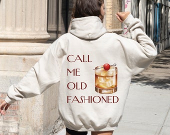 Call Me Old Fashioned Sweatshirt or Hoodie, Cocktail Lover Sweatshirt, Summer Hoodie, Old Fashioned Sweatshirt, Unisex Oversized Hoodie