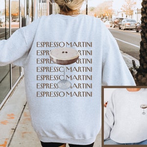 Espresso Martini Sweatshirt, Tini Time, Espresso Shirt, Martini Shirt, Martini Lover Gift, Fun Martini, Gift for Her, Cocktail Sweatshirt