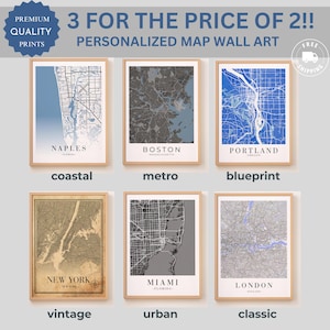 May include: Six framed map prints with city names: Naples, Boston, Portland, New York, Miami, and London. The maps are in various styles, including coastal, metro, blueprint, vintage, urban, and classic. The text "3 FOR THE PRICE OF 2!! PERSONALIZED MAP WALL ART" is at the top.