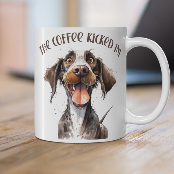 German Pointer mug, cute German Pointer, coffee kicked in mug, Pointer coffee mug, funny dog mug, gift for dog lovers mug, trendy Mug 11oz