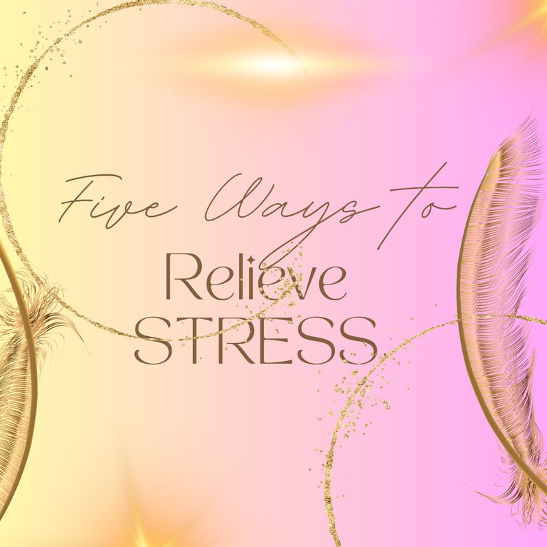 This is a Guide to learn the top 5 ways to relieve stress. Color pink, beige, gold