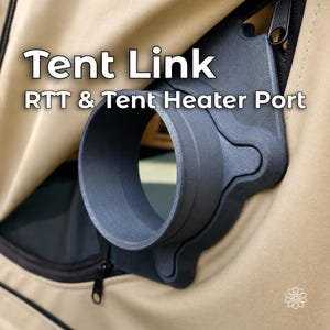 May include: A black, circular, 3D-printed plastic heater port adapter attached to a tan fabric tent wall. The text "Tent Link RTT & Tent Heater Port" is printed in white over the image. The adapter features a wide, cylindrical opening.