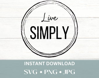 Live Simply SVG - Live simply PNG - Inspirational SVG - Svg for Cricut - Svg for Silhouette - Clip Art