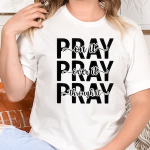Pray on it Pray over it svg, pray through it svg, Prayer svg, Pray svg, Christian svg, Bible verse svg, Religious T-Shirt Design, Trendy Svg