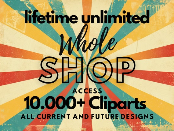 10000+ Clipart Designs: Lifetime Entire Shop Access (Unlimited Downloads)