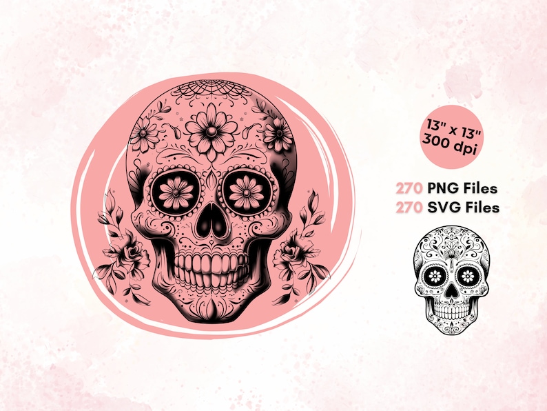 May include: A black and white sugar skull with floral designs, set against a pink background. The skull is 13 inches by 13 inches and 300 dpi. There are 270 PNG files and 270 SVG files.
