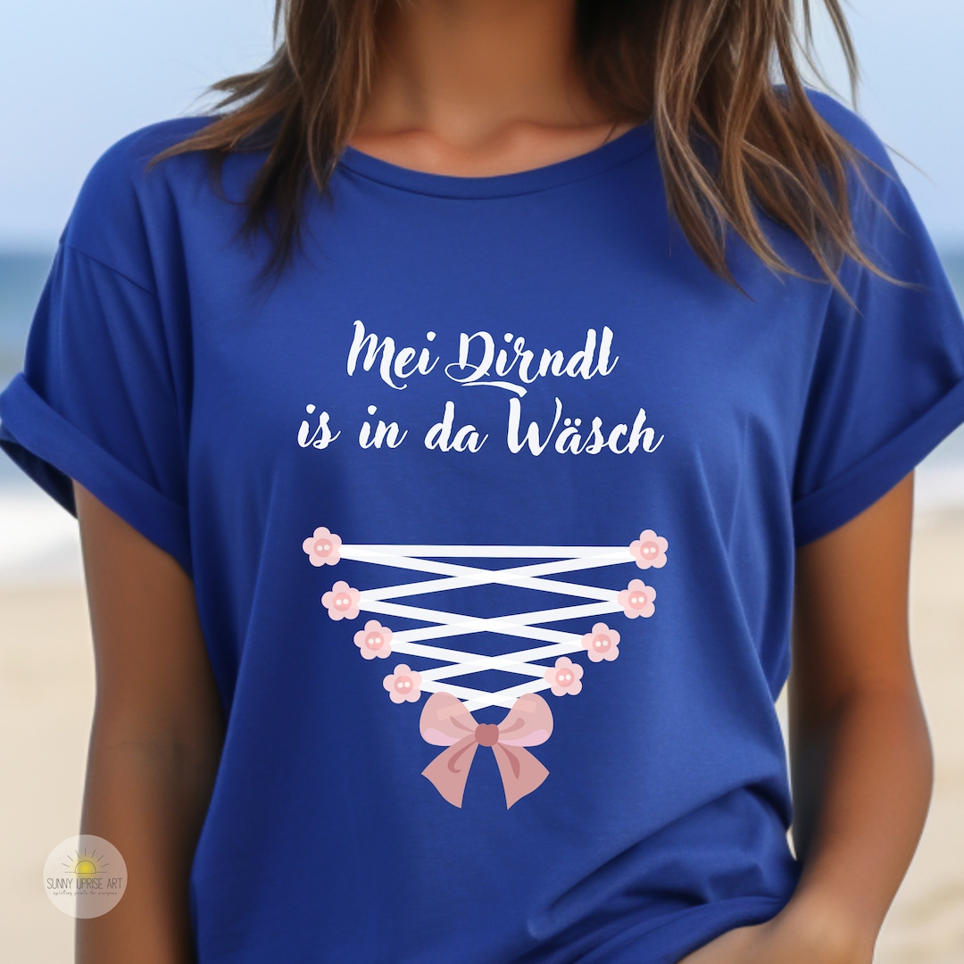 T Shirt Mei Dirndl Is In Der Wasch