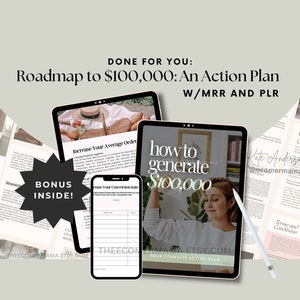 May include: A digital product roadmap for generating $100,000 in revenue. The image shows a tablet screen with the title "How to Generate $100,000" and a woman smiling. The text "Your Complete Action Plan" is also visible. The image also shows a bonus inside, which includes a worksheet for increasing average order value and conversion rate.