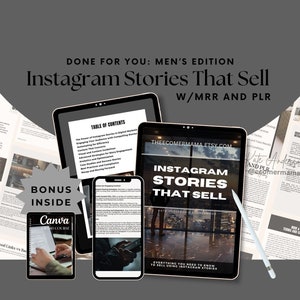 May include: A digital product bundle for selling on Instagram. The bundle includes a guide titled "Instagram Stories That Sell" with a table of contents, a Canva crash course, and a bonus inside. The guide is on a tablet with a stylus next to it. The guide is on a gray background with the text "Done for you: Men's Edition" and "W/MRR and PLR".