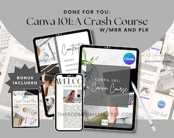 Canva 101: A Crash Course - How to Guide with Master Resell Rights (MRR) and Private Label Rights (PLR) - done for you (dfy) digital product
