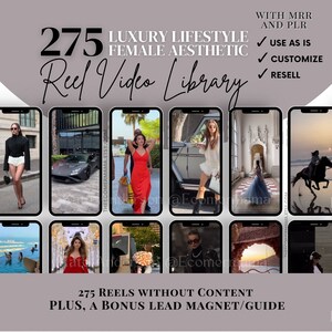 Pode incluir: Uma colagem de 275 rolos de vídeo para mídia social, com uma estética de estilo de vida de luxo. O texto "275 LUXURY LIFESTYLE FEMALE AESTHETIC Reel Video Library" está no topo da imagem. O texto "WITH MRR AND PLR" está no canto superior direito da imagem. O texto "USE AS IS CUSTOMIZE RESELL" está no canto superior direito da imagem. O texto "275 REELS WITHOUT CONTENT PLUS, A BONUS LEAD MAGNET/GUIDE" está na parte inferior da imagem.