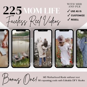 May include: A digital product listing for 225 faceless reel videos for moms. The listing includes 145 motherhood reels without text and 80 repeating reels with editable DFY hooks. The text on the image reads "225 Mom Life Faceless Reel Videos" and "Bonus One! 145 Motherhood Reels without text 80 repeating reels with Editable DFY Hooks".