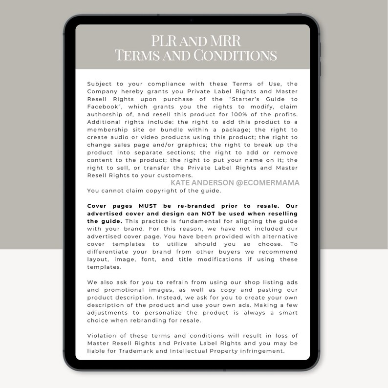 May include: A digital tablet screen displaying text about Private Label Rights (PLR) and Master Resell Rights (MRR) terms and conditions. The text explains the rights granted to buyers of digital products, including the ability to modify, resell, and bundle the product. It also emphasizes the importance of rebranding cover pages and avoiding the use of original promotional materials.