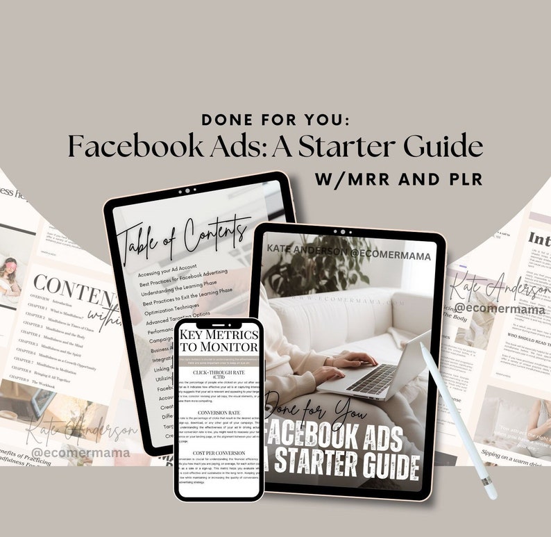 May include: A digital guide titled "Facebook Ads: A Starter Guide" with the text "Done for You" and "W/MRR and PLR" on a light brown background. The guide includes a table of contents, key metrics to monitor, and a section on "Click-Through Rate".