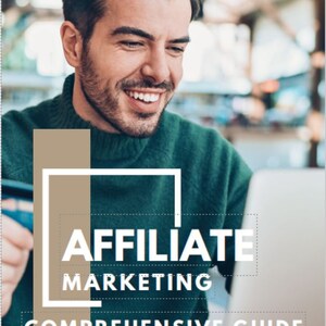 Affiliate Marketing Comprehensive Guide