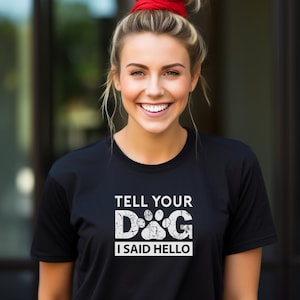 Tell your dog I said Hello  Unisex Jersey Short Sleeve Tee gift for him gift for her Christmas gift dog lovers gift love dogs