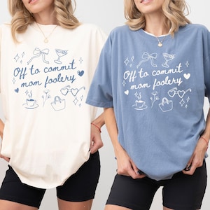 Off to Commit Mom Foolery Shirt Funny Mama Shirts Chaos Mom Life Outfit Trendy Mama Tee Off to commit Mom T-shirt