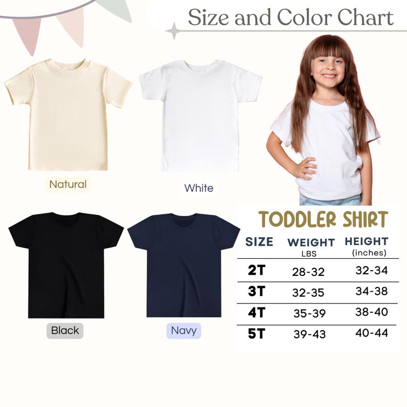 May include: A size and color chart for toddler shirts. The chart displays shirts in natural, white, black, and navy. A young girl models a white shirt. The chart includes size, weight in pounds, and height in inches for sizes 2T to 5T.