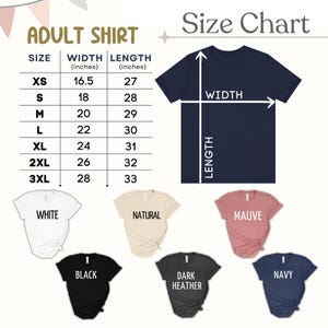 May include: An image displaying a size chart for adult shirts, with measurements in inches. The chart includes sizes XS to 3XL, with corresponding width and length measurements. Various shirt colors are shown, including white, black, natural, dark heather, mauve, and navy.
