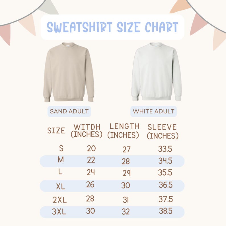May include: Sweatshirt size chart with measurements in inches. Includes a sand-colored and white adult sweatshirt. Sizes range from S to 3XL, with width from 20 to 30 inches, length from 27 to 32 inches, and sleeve length from 33.5 to 38.5 inches.